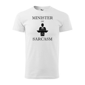 Tričko s potiskem Minister of sarcasm - bílé 3XL