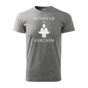 Tričko s potiskem Minister of sarcasm - šedé XL