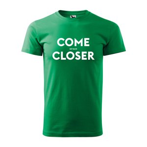 Tričko s potiskem COME CLOSER - get back - zelené S