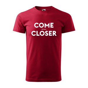 Tričko s potiskem COME CLOSER - get back - červené XL