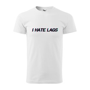 Tričko s potiskem I hate lags - bílé XL
