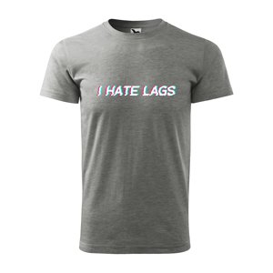 Tričko s potiskem I hate lags - šedé S