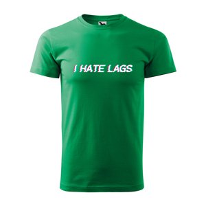 Tričko s potiskem I hate lags - zelené S