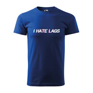 Tričko s potiskem I hate lags - modré S
