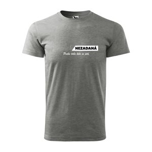 Tričko s potiskem Zadaná-Nezadaná - šedé XL