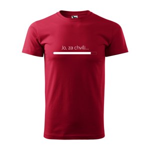 Tričko s potiskem Jo, za chvíli - červené XL