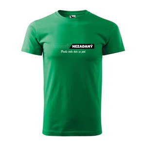 Tričko s potiskem Zadaný-Nezadaný - zelené S