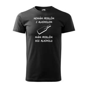 Tričko s potiskem Nemám problém s alkoholem - černé M