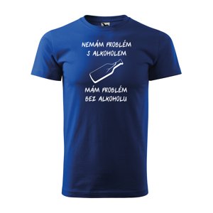 Tričko s potiskem Nemám problém s alkoholem - modré S